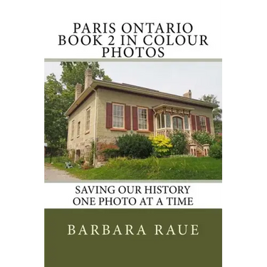 Paris Ontario Book 2 in Colour Photos: Saving Our History One Photo at a Time