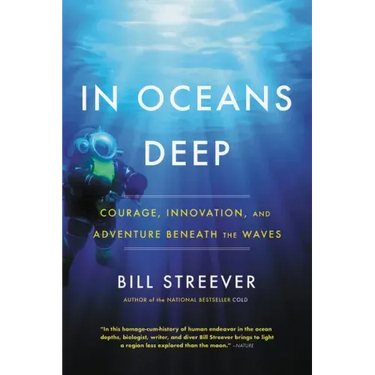 In Oceans Deep: Courage, Innovation, and Adventure Beneath the Waves