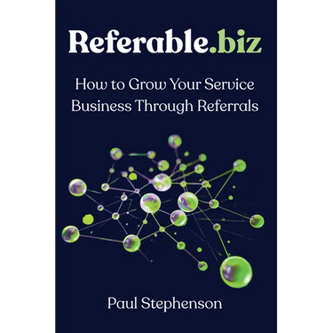 Referable.biz: How to Grow Your Service Business Through Referrals