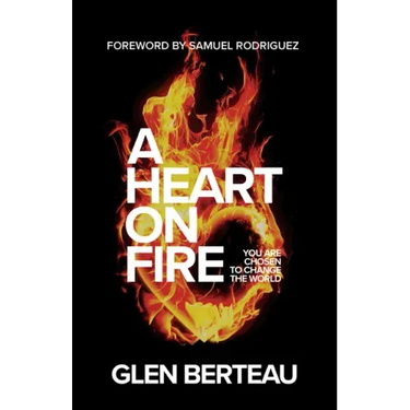 A Heart on Fire: You Are Chosen to Change the World