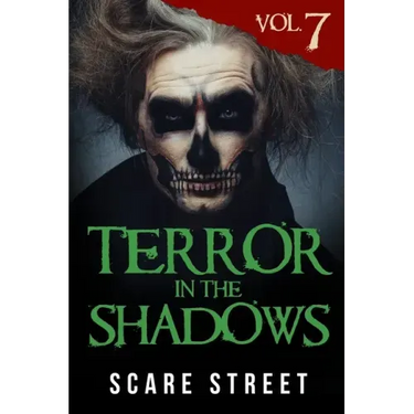 Terror in the Shadows Vol. 7: Horror Short Stories Collection with Scary Ghosts, Paranormal & Supernatural Monsters
