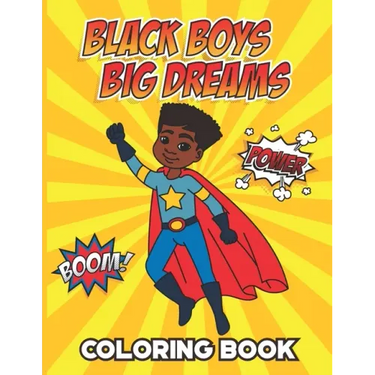 Black Boys Big Dreams - Coloring Book: A Children's Coloring Book Features a Superhero, Police Officer, Astronaut, Football Player, and many more