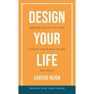 Design Your Life: Pursuing the Life You Want Without Losing Who You Are