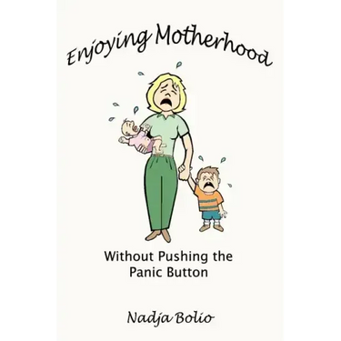 Enjoying Motherhood Without Pushing the Panic Button