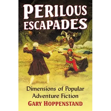 Perilous Escapades: Dimensions of Popular Adventure Fiction