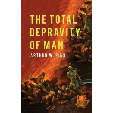The Total Depravity of Man