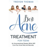 Best Acne Treatment for Teens: An Unconventional System Which Will Cure Your Acne Fast & Naturally