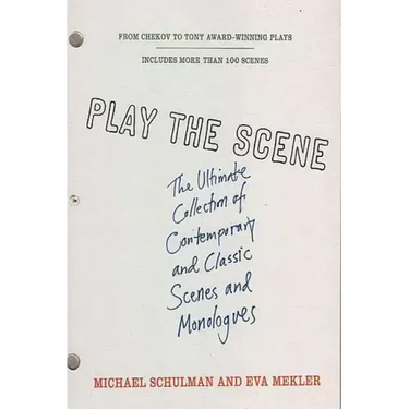 Play the Scene: The Ultimate Collection of Contemporary and Classic Scenes and Monologues