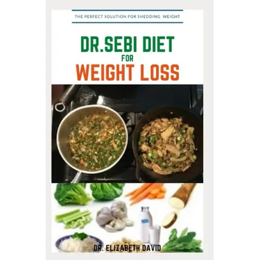 Dr.Sebi Diet for Weight Loss: Easy Guide On How To Lose Weight And Heal Through The Approved Dr. Sebi Alkaline Diet