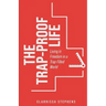 The Trap-Proof Life: Living in Freedom in a Trap-Filled World