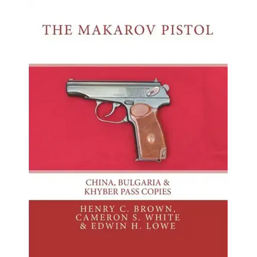 The Makarov Pistol: China, Bulgaria & Khyber Pass Copies