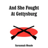 And She Fought At Gettysburg