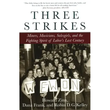 Three Strikes: Miners, Musicians, Salesgirls, and the Fighting Spirit of Labor's Last Century