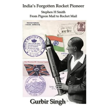 India's Forgotten Rocket Pioneer: Stephen H Smith - From Pigeon Mail to Rocket Mail