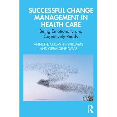 Successful Change Management in Health Care: Being Emotionally and Cognitively Ready