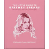The Little Guide to Britney Spears: Stronger Than Yesterday