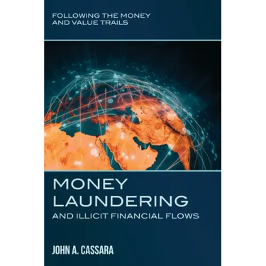 Money Laundering and Illicit Financial Flows: Following the Money and Value Trails