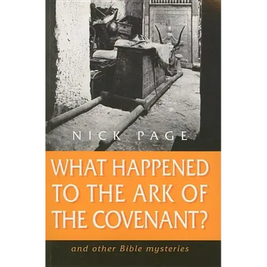 What Happened to the Ark of the Covenant?: And Other Bible Mysteries