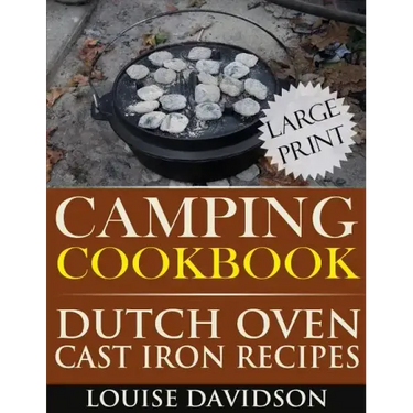 Camping Cookbook: Dutch Oven Recipes - Large Print Edition