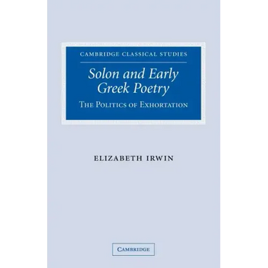 Solon and Early Greek Poetry: The Politics of Exhortation