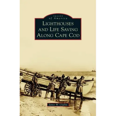Lighthouses and Life Saving Along Cape Cod