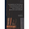 An American Text-book of Pathology for the Use of Students and Practitioners of Medicine and Surgery; 1