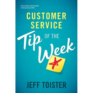 Customer Service Tip of the Week: Over 52 ideas and reminders to sharpen your skills