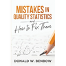 Mistakes in Quality Statistics and How to Fix Them