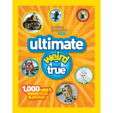 National Geographic Kids Ultimate Weird But True!: 1,000 Wild & Wacky Facts and Photos
