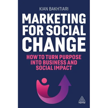 Marketing for Social Change: How to Turn Purpose Into Business and Social Impact