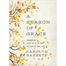 Season of Grace: Embracing God's Gifts in the Autumn of Our Lives