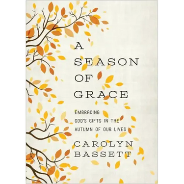 Season of Grace: Embracing God's Gifts in the Autumn of Our Lives