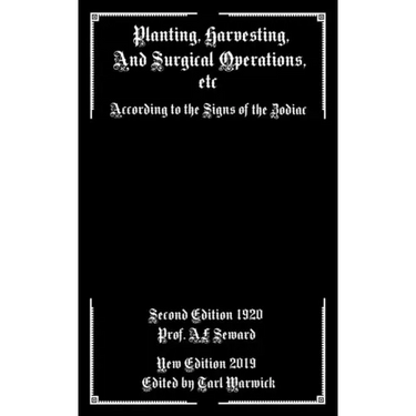 Planting, Harvesting, And Surgical Operations Etc: According to the Signs of the Zodiac