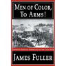 Men of Color, to Arms!: Vermont African-Americans in the Civil War
