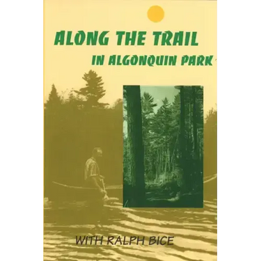 Along the Trail in Algonquin Park: With Ralph Bice