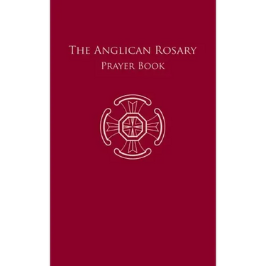 The Anglican Rosary: Prayer Book
