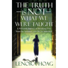 The Truth is NOT What We Were Taught: A Personal Journey of Breaking Free from the Spiritual Lies We've Inherited