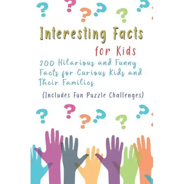Interesting Facts for Kids: 200 Hilarious and Funny Facts for Curious Kids and Their Families Includes Fun Puzzle Challenges
