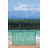 Until At Last I Had a Land of My Own