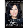 Your Life Follows Your Words: Releasing the Power of Faith