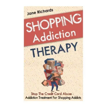 Shopping Addiction Therapy: Stop The Credit Card Abuse - Addiction Treatment For Shopping Addicts