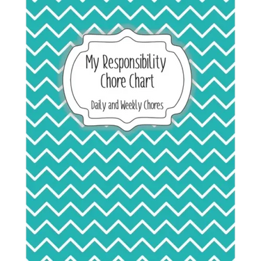 My Responsibility Chore Chart: Daily and Weekly Chores for Children