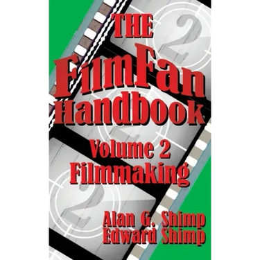 The Film Fan Handbook Volume Two: Filmmaking
