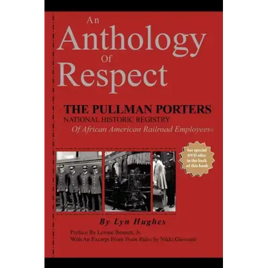 An Anthology of Respect: The Pullman Porters National Historic Registry of African American Railroad Employees