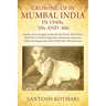 GROWING UP IN MUMBAI, INDIA IN 1940s, '50s AND '60s: Includes stories strangely connected with Diwali, World War I, World War II, India's Independence