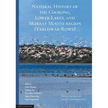 Natural History of the Coorong, Lower Lakes, and Murray Mouth region (Yarluwar-Ruwe): Royal Society of South Australia