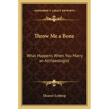 Throw Me a Bone: What Happens When You Marry an Archaeologist