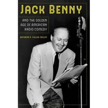 Jack Benny and the Golden Age of American Radio Comedy