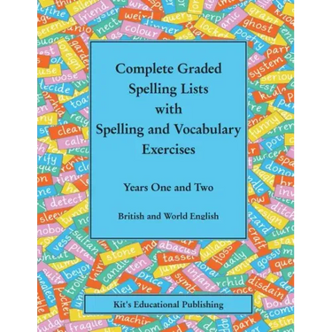 Complete Graded Spelling Lists with Spelling and Vocabulary Exercises: Years One and Two: British and World English
