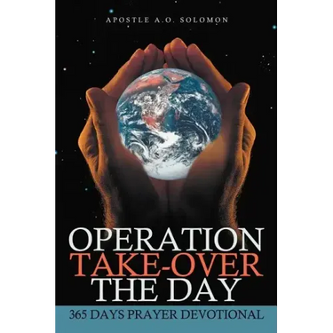 Operation Take-Over the Day: 365 Days Prayer Devotional